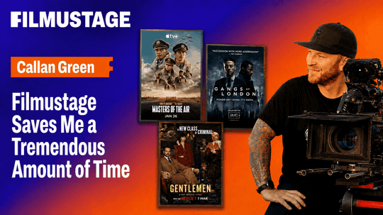 "Filmustage Saves Me a Tremendous Amount of Time": The Story of Callan Green from "The Gentlemen" to "Masters of the Air"