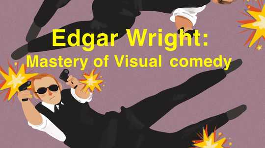 Edgar Wright: Mastery of visual comedy